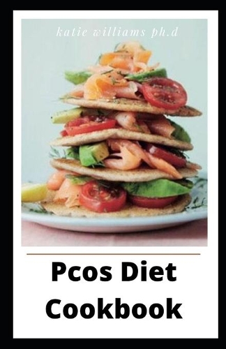 Pcos Diet Cookbook: Comprehensive Guide and Delicious for Weight Loss Fast, Healthy Living, Reset your Metabolism - Eat Clean, Stay Lean with Real Foods for Real Weight