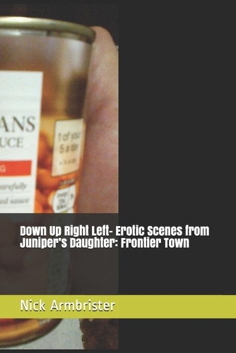 Down Up Right Left- Erotic Scenes from Juniper's Daughter