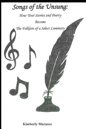 Songs of the Unsung: How Your Stories and Poetry Become the Folklore of a Select Luminary