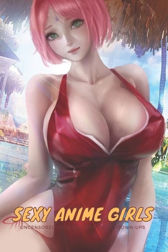 Sexy Anime Girls Uncensored Coloring Book for Grown-Ups
