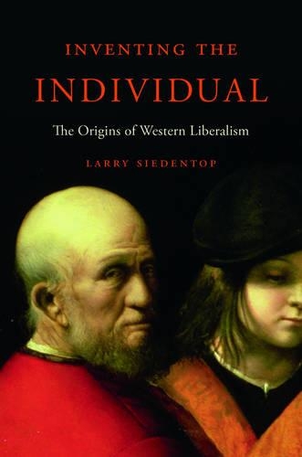 Inventing the Individual: The Origins of Western Liberalism