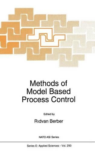 Methods of Model Based Process Control: (293 NATO Science Series E:)