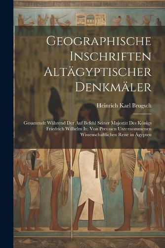 Geographische Inschriften Altägyptischer Denkmäler