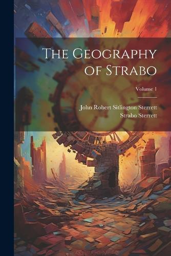 The Geography of Strabo; Volume 1