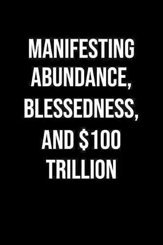 Manifesting Abundance Blessedness And 100 Trillion