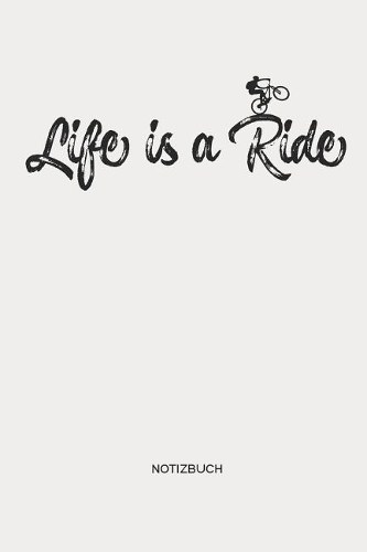 Life Is a Ride Notizbuch