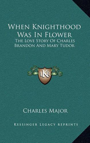 When Knighthood Was In Flower