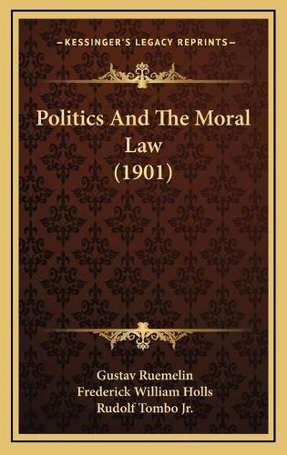 Politics And The Moral Law (1901)