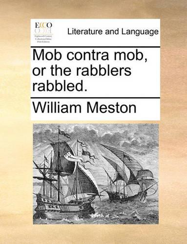 Mob Contra Mob, or the Rabblers Rabbled.
