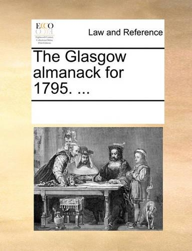 The Glasgow Almanack for 1795. ...: (English)
