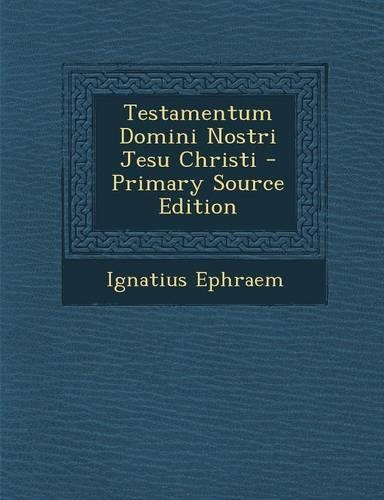 Testamentum Domini Nostri Jesu Christi - Primary Source Edition
