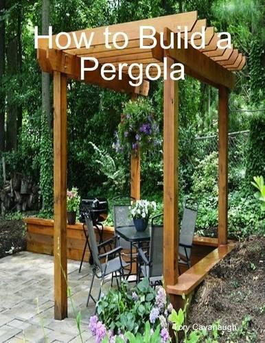 How to Build a Pergola
