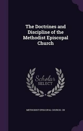 The Doctrines and Discipline of the Methodist Episcopal Church