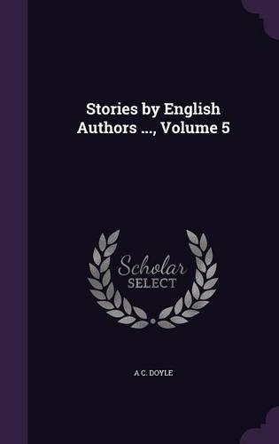 Stories by English Authors ..., Volume 5