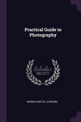 Practical Guide to Photography