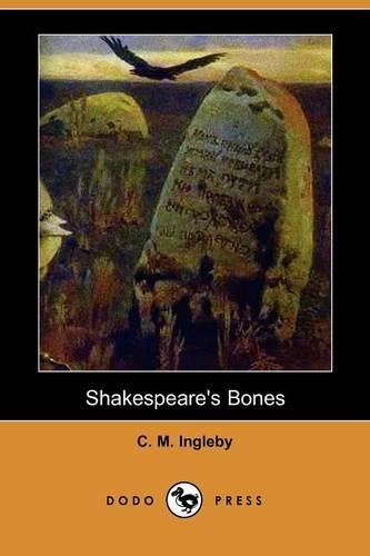 Shakespeare's Bones (Dodo Press): (English)