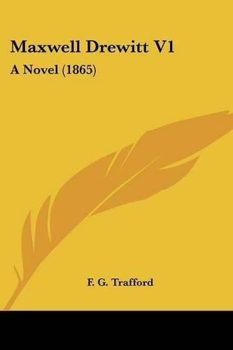 Maxwell Drewitt V1: A Novel (1865)