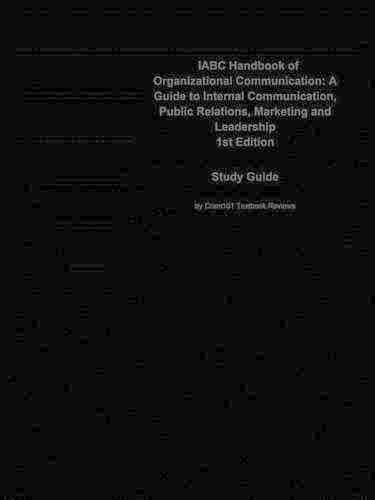 Iabc Handbook of Organizational Communication, a Guide to Internal Communication, Public Relations, Marketing and Leadership