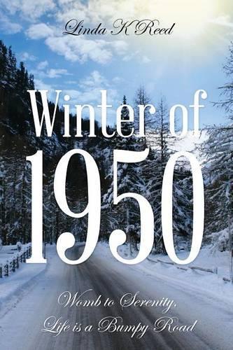 Winter of 1950: Womb to Serenity, Life Is a Bumpy Road(English)