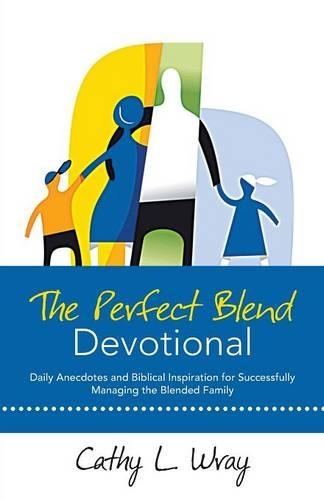 The Perfect Blend Devotional: Daily Anecdotes and Biblical Inspiration for Successfully Managing the Blended Family(English)