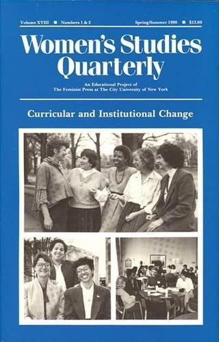 Curricular and Institutional Change: (v. 18, No. 1 & 2 Women's Studies Quarterly)