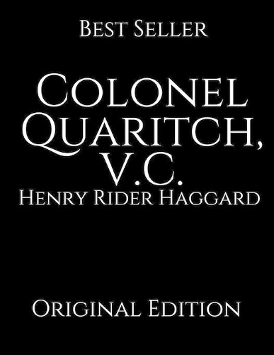 Colonel Quaritch, V.C.: Perfect For Readers ( Annotated ) By Henry Rider Haggard.