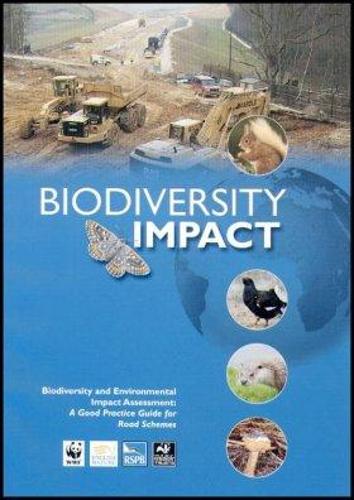 Biodiversity Impact: Biodiversity and Environmental Impact Assessment: A Good Practice Guide for Road Schemes