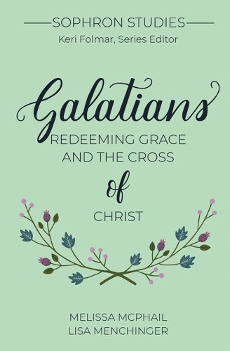 Galatians: Redeeming Grace and the Cross of Christ(Sophron)