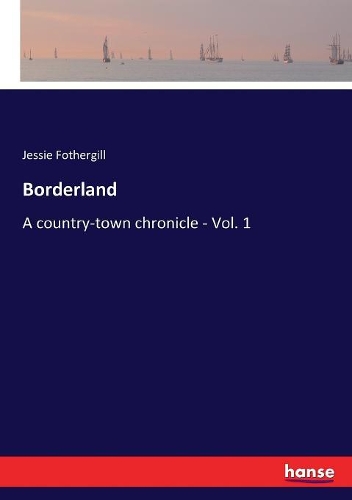 Borderland: A country-town chronicle - Vol. 1