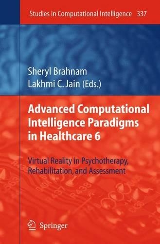 Advanced Computational Intelligence Paradigms in Healthcare 6: Virtual Reality in Psychotherapy, Rehabilitation, and Assessment(337 Studies in Computational Intelligence)