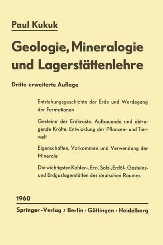 Geologie, Mineralogie und Lagerstättenlehre: Eine Einführung für Bergschüler, Gruben- und Vermessungsbeamte sowie für Studierende des Bergbaus, der Markscheidekunde, des Bauingenieurwesens und (German)