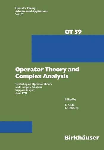 Operator Theory and Complex Analysis: Workshop, Sapporo, Japan, June 1991(Operator Theory: Advances and Applications)