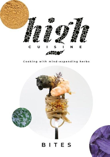 High Cuisine: Bites: Cooking with the Herbs of the Gods(1 High Cuisine)