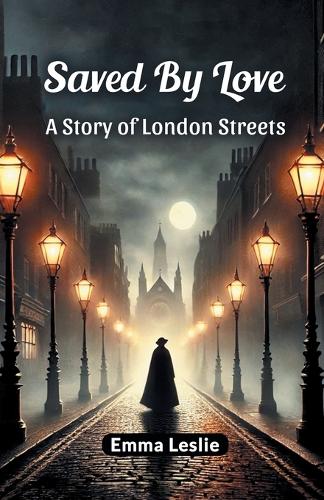 Saved By LoveA Story of London Streets (Edition2024)