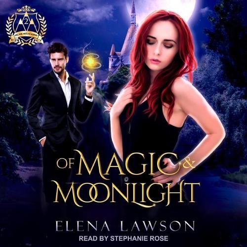 Of Magic & Moonlight: A Reverse Harem Paranormal Romance(2 Arcane Arts Academy Series Lib/E)