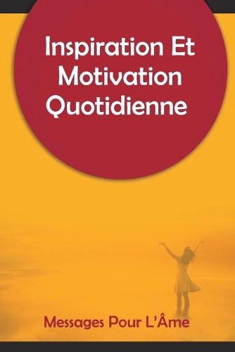 Inspiration Et Motivation Quotidienne Messages Pour L'Âme
