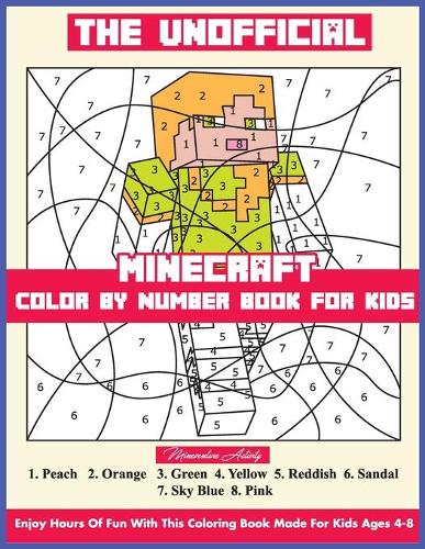 The Unofficial Minecraft Color By Number Book For Kids