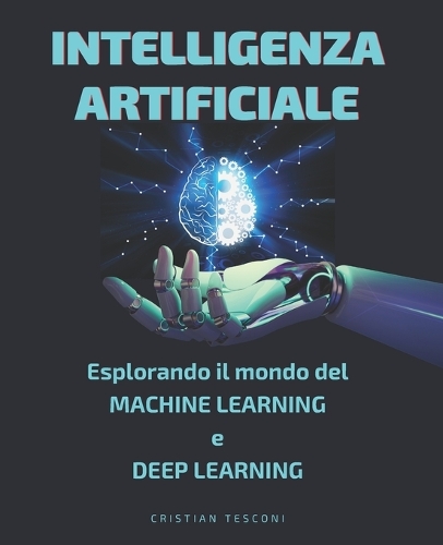 Intelligenza Artificiale: Esplora il Mondo del Machine Learning e Deep Learning [con immagini](2 Tecnologia E Informatica)