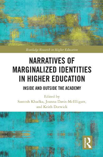 Narratives of Marginalized Identities in Higher Education: Inside and Outside the Academy(Routledge Research in Higher Education)