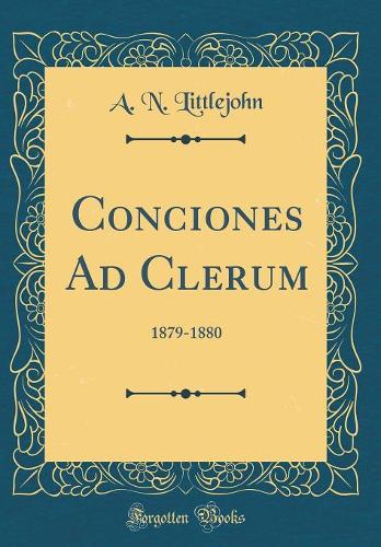 Conciones Ad Clerum: 1879-1880 (Classic Reprint)