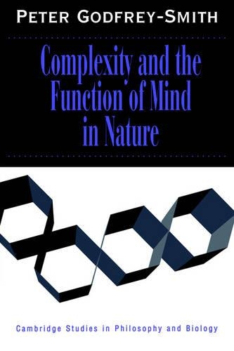 Complexity and the Function of Mind in Nature: (Cambridge Studies in Philosophy and Biology)