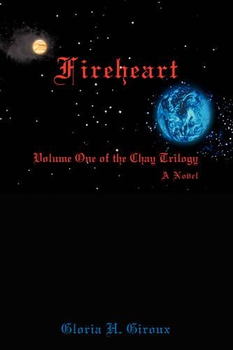 Fireheart: Volume One of the Chay Trilogy(English)