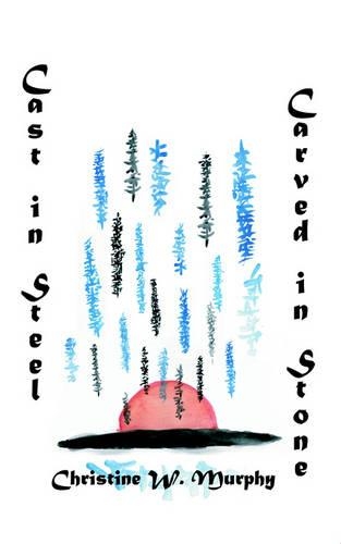 Cast in Steel, Carved in Stone: (English)