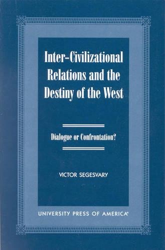 Inter-Civilization Relations and the Destiny of the West: Dialogue or Confrontation?