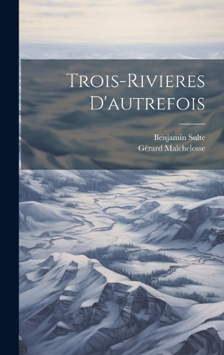 Trois-Rivieres D'autrefois