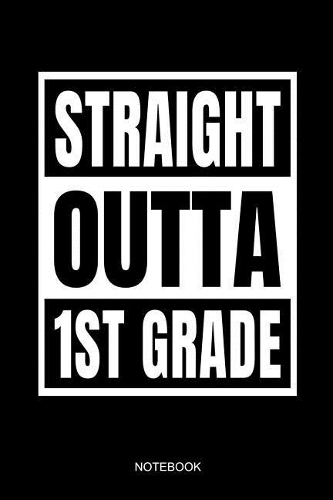 Straight Outta 1st Grade Notebook