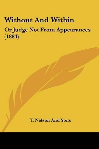 Without And Within: Or Judge Not From Appearances (1884)(English)