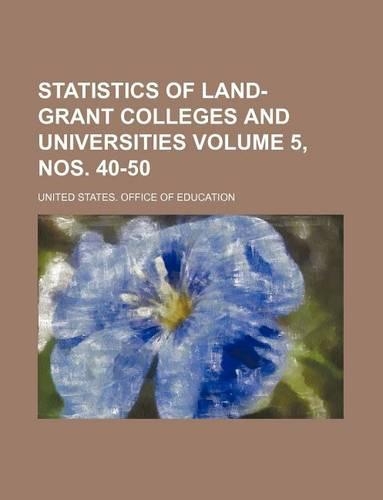 Statistics of Land-Grant Colleges and Universities Volume 5, Nos. 40-50: (English)