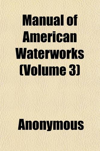 Manual of American Waterworks (Volume 3)
