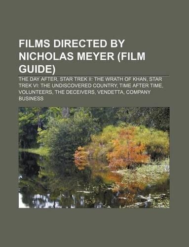 Films Directed by Nicholas Meyer (Film Guide): The Day After, Star Trek II: The Wrath of Khan, Star Trek VI: The Undiscovered Country(English)